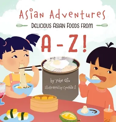 Ázijské dobrodružstvá Chutné ázijské jedlá od A do Z - Asian Adventures Delicious Asian Foods from A-Z