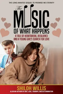 Hudba toho, čo sa deje: Príbeh o zlomení srdca, odolnosti a hľadaní lásky mladým dievčaťom - The Music of What Happens: A Tale of Heartbreak, Resilience, and a Young Girl's Search For Love