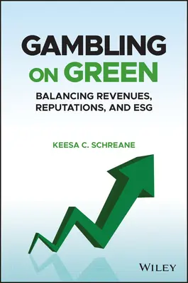 Gambling on Green: Odhaľovanie rovnováhy medzi príjmami, reputáciou a esg (Environmentálna, sociálna a verejná správa) - Gambling on Green: Uncovering the Balance Among Revenues, Reputations, and Esg (Environmental, Social, and Governance)