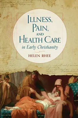 Choroba, bolesť a zdravotná starostlivosť v ranom kresťanstve - Illness, Pain, and Health Care in Early Christianity