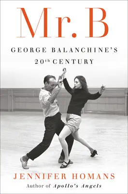 Pán B: 20. storočie Georgea Balanchina - Mr. B: George Balanchine's 20th Century