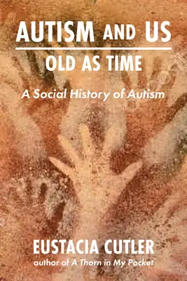 Autizmus a my: Staré ako čas: Sociálne dejiny autizmu - Autism and Us: Old as Time: A Social History of Autism