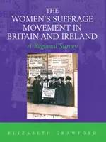 Hnutie za volebné právo žien v Británii a Írsku - regionálny prehľad - Women's Suffrage Movement in Britain and Ireland - A Regional Survey