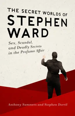 Tajné svety Stephena Warda: Ward: Sex, škandál a smrteľné tajomstvá v afére Profumo - The Secret Worlds of Stephen Ward: Sex, Scandal, and Deadly Secrets in the Profumo Affair