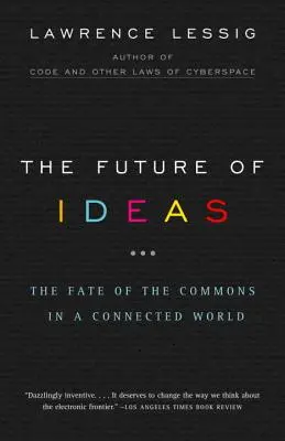 Budúcnosť myšlienok: Osud spoločného majetku v prepojenom svete - The Future of Ideas: The Fate of the Commons in a Connected World