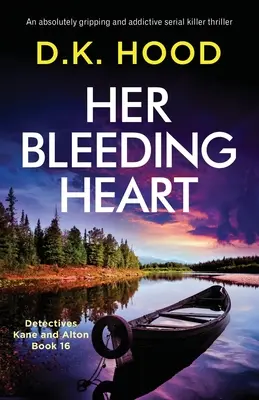 Jej krvácajúce srdce: Absolútne strhujúci a návykový triler o sériovom vrahovi - Her Bleeding Heart: An absolutely gripping and addictive serial killer thriller