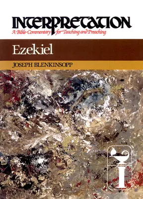 Ezechiel: Výklad: Evanjelium podľa Evanjelia (BIB): Evanjeliový výklad pre kazateľa (Evangelium): Ezechiel: Biblický komentár pre vyučovanie a kázanie - Ezekiel: Interpretation: A Bible Commentary for Teaching and Preaching