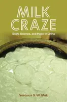 Mliečne šialenstvo: Telo, veda a nádej v Číne - Milk Craze: Body, Science, and Hope in China