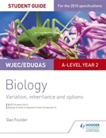 Wjec/Eduqas A-Level Year 2 Biology Student Guide: Variácie, dedičnosť a možnosti - Wjec/Eduqas A-Level Year 2 Biology Student Guide: Variation, Inheritance and Options