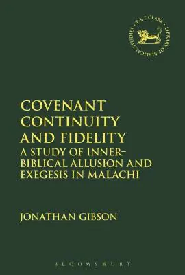 Kontinuita a vernosť zmluvy: Malachiáš: Štúdia o vnútornej biblickej alúzii a exegéze - Covenant Continuity and Fidelity: A Study of Inner-Biblical Allusion and Exegesis in Malachi