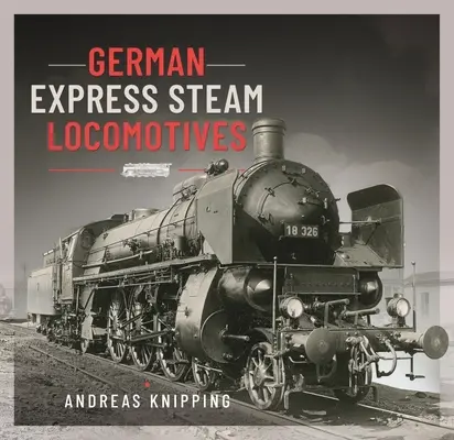 Nemecké expresné parné lokomotívy - German Express Steam Locomotives