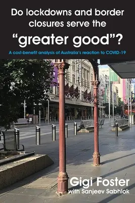 Slúžia uzávery a uzavretie hraníc vyššiemu dobru? Analýza nákladov a výnosov reakcie Austrálie na COVID-19 - Do lockdowns and border closures serve the greater good? A cost-benefit analysis of Australia's reaction to COVID-19