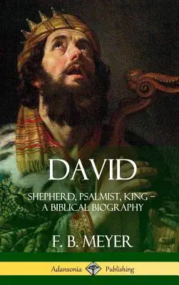 Dávid: pastier, žalmista, kráľ - biblický životopis (tvrdá väzba) - David: Shepherd, Psalmist, King - A Biblical Biography (Hardcover)