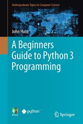 Sprievodca programovaním v jazyku Python 3 pre začiatočníkov - A Beginners Guide to Python 3 Programming