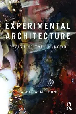 Experimentálna architektúra: Navrhovanie neznámeho - Experimental Architecture: Designing the Unknown