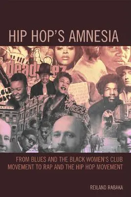Hip Hop's Amnesia: Od blues a hnutia černošských ženských klubov k rapu a hiphopovému hnutiu - Hip Hop's Amnesia: From Blues and the Black Women's Club Movement to Rap and the Hip Hop Movement
