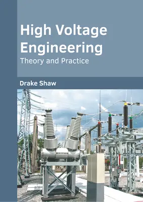Inžinierstvo vysokého napätia: Teória a prax - High Voltage Engineering: Theory and Practice