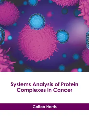 Systémová analýza proteínových komplexov v rakovine - Systems Analysis of Protein Complexes in Cancer