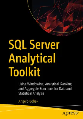 Súbor analytických nástrojov SQL Server: Používanie okenných, analytických, triediacich a súhrnných funkcií na analýzu údajov a štatistickú analýzu - SQL Server Analytical Toolkit: Using Windowing, Analytical, Ranking, and Aggregate Functions for Data and Statistical Analysis