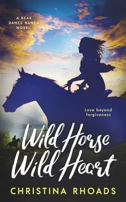 Divoký kôň, divoké srdce: A Bear Dance Ranch Series Novel - Wild Horse, Wild Heart: A Bear Dance Ranch Series Novel