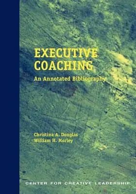 Koučovanie vedúcich pracovníkov: Anotovaná bibliografia - Executive Coaching: An Annotated Bibliography