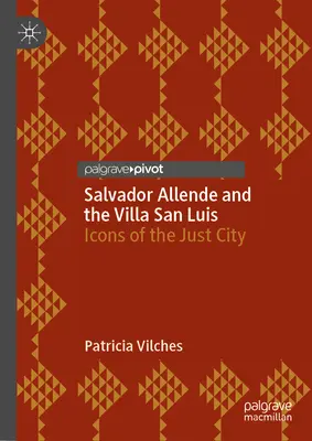 Salvador Allende a Villa San Luis: ikony spravodlivého mesta - Salvador Allende and the Villa San Luis: Icons of the Just City