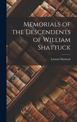 Pamäti potomkov Williama Shattucka - Memorials of the Descendents of William Shattuck