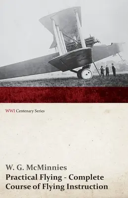 Praktické lietanie - Kompletný kurz výučby lietania (Séria k storočnici prvej svetovej vojny) - Practical Flying - Complete Course of Flying Instruction (WWI Centenary Series)