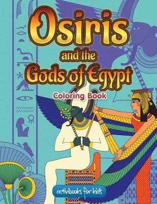 Omaľovánka Osiris a egyptskí bohovia - Osiris and the Gods of Egypt Coloring Book