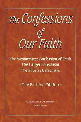 Vyznania našej viery s dôkazmi ESV - The Confessions of Our Faith with ESV Proofs