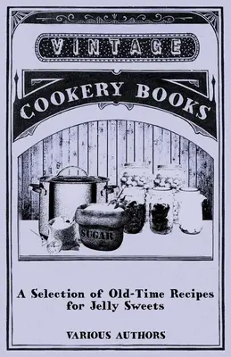 Výber starých receptov na želé sladkosti - A Selection of Old-Time Recipes for Jelly Sweets