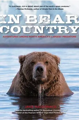 V krajine medveďov: Dobrodružstvá medzi najväčšími dravcami Severnej Ameriky - In Bear Country: Adventures among North America's Largest Predators