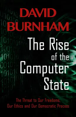 Vzostup počítačového štátu: Hrozba pre naše slobody, etiku a demokratický proces - The Rise of the Computer State: The Threat to Our Freedoms, Our Ethics and our Democratic Process