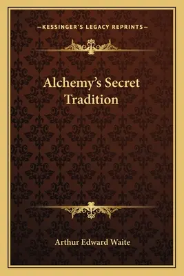 Tajná tradícia alchýmie - Alchemy's Secret Tradition