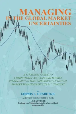 Riadenie v podmienkach neistoty na globálnom trhu: Stratégia: Strategická príručka pre konkurenčnú strategickú analýzu, trhové umiestnenie a inovácie trhu Volati - Managing in the Global Market Uncertainty: A Strategic Guide to Competitive Strategic Analysis, Market Positioning and Innovation of the Market Volati