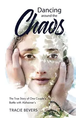 Tanec okolo chaosu: Pravdivý príbeh o boji jedného páru s Alzheimerovou chorobou - Dancing around the Chaos: The True Story of One Couple's Battle with Alzheimer's