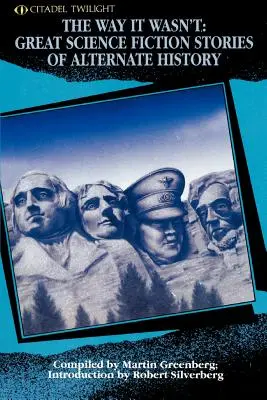 Tak, ako to nebolo: Veľké vedecko-fantastické príbehy z alternatívnej histórie - The Way It Wasn't: Great Science Fiction Stories of Alternate History