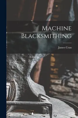 Strojové kováčstvo - Machine Blacksmithing