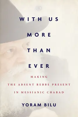 S nami viac ako kedykoľvek predtým: V mesiánskom Chabade je neprítomný rebe prítomný - With Us More Than Ever: Making the Absent Rebbe Present in Messianic Chabad