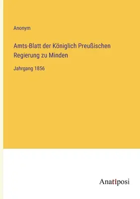 Úradný vestník pruskej kráľovskej vlády v Mindene: Ročník 1856 - Amts-Blatt der Kniglich Preuischen Regierung zu Minden: Jahrgang 1856