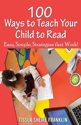 100 spôsobov, ako naučiť dieťa čítať: Príručka pre rodičov a učiteľov - 100 Ways to Teach Your Child to Read: A Guide for Parents and Teachers
