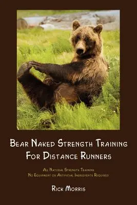 Silový tréning s medveďom nahým pre bežcov na dlhé trate - Bear Naked Strength Training for Distance Runners