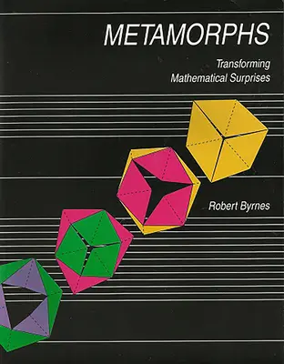 Metamorfózy - Premeny matematických prekvapení - Metamorphs - Transforming Mathematical Surprises