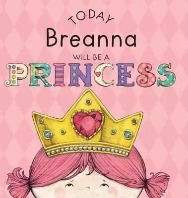 Dnes Breanna bude princeznou - Today Breanna Will Be a Princess