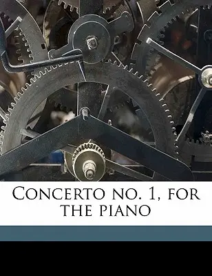 Koncert č. 1 pre klavír - Concerto No. 1, for the Piano