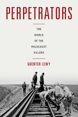 Páchatelia: Svet vrahov holokaustu - Perpetrators: The World of the Holocaust Killers