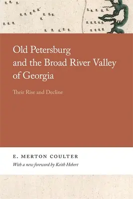 Starý Petersburg a údolie rieky Broad v Georgii: Ich vzostup a úpadok - Old Petersburg and the Broad River Valley of Georgia: Their Rise and Decline