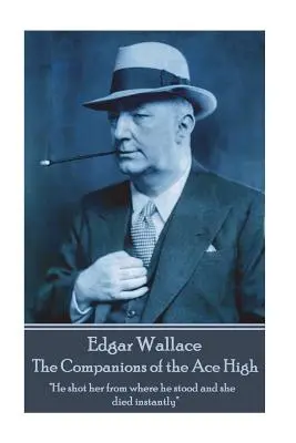 Edgar Wallace - Spoločníci vysokého esa: Zastrelil ju z miesta a ona okamžite zomrela