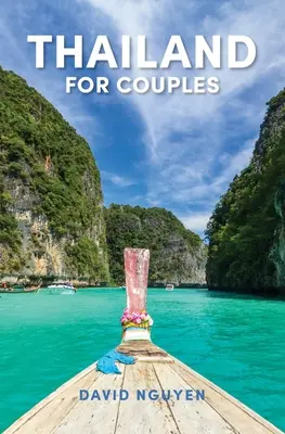 Thajsko pre páry: Cestovný sprievodca - Thailand for Couples: Travel Guide