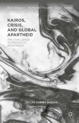 Kairos, kríza a globálny apartheid: výzva k prorockému odporu - Kairos, Crisis, and Global Apartheid: The Challenge to Prophetic Resistance